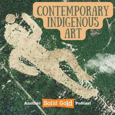 Contemporary Indigenous Art | Arte Indígena Contemporânea podcast channel artwork