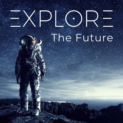 EXPLORE - The Future podcast channel artwork
