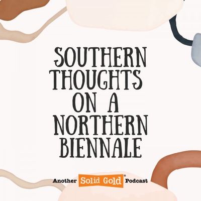 Southern Thoughts on a Northern Biennale podcast channel artwork